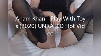 Anam Khan - Play With Toys (2020) UNRATED Hot Video